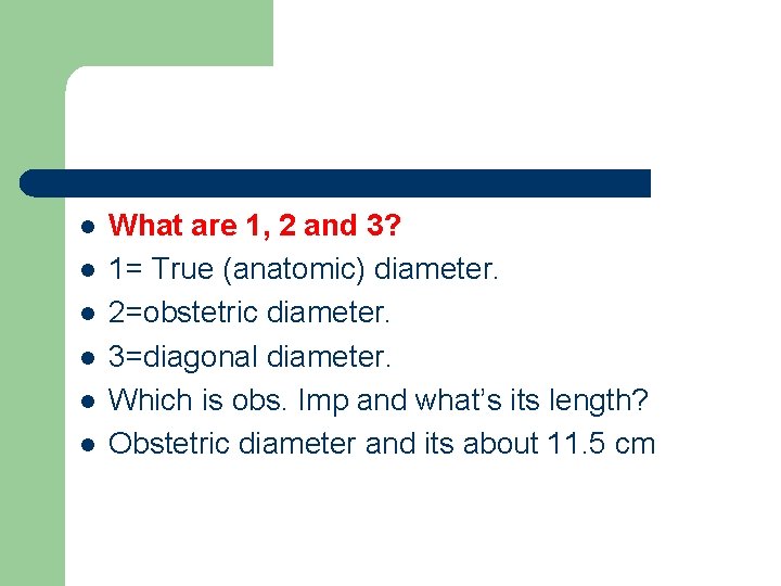 l l l What are 1, 2 and 3? 1= True (anatomic) diameter. 2=obstetric