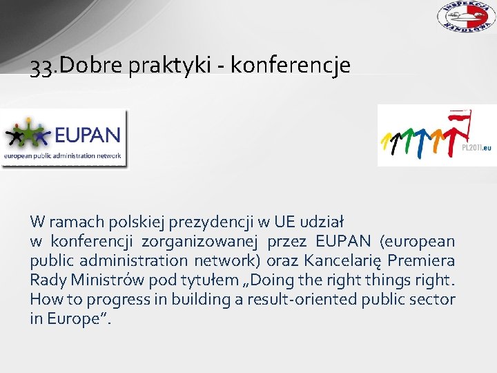 33. Dobre praktyki - konferencje W ramach polskiej prezydencji w UE udział w konferencji