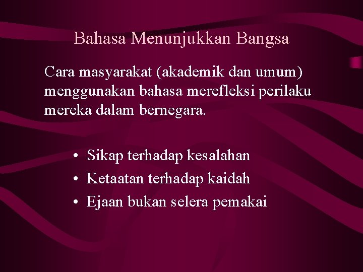 Bahasa Menunjukkan Bangsa Cara masyarakat (akademik dan umum) menggunakan bahasa merefleksi perilaku mereka dalam