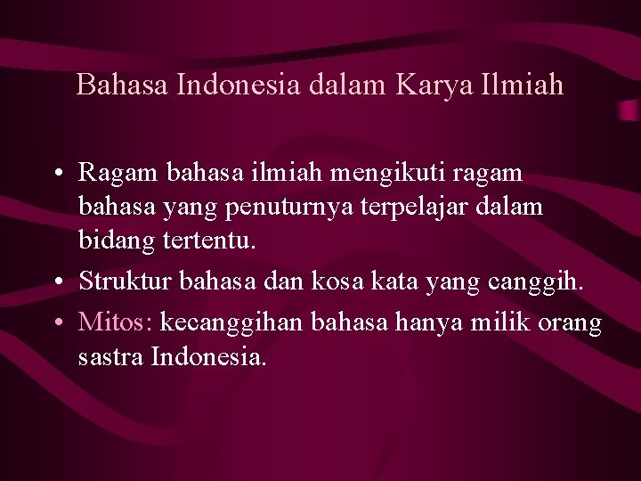 Bahasa Indonesia dalam Karya Ilmiah • Ragam bahasa ilmiah mengikuti ragam bahasa yang penuturnya