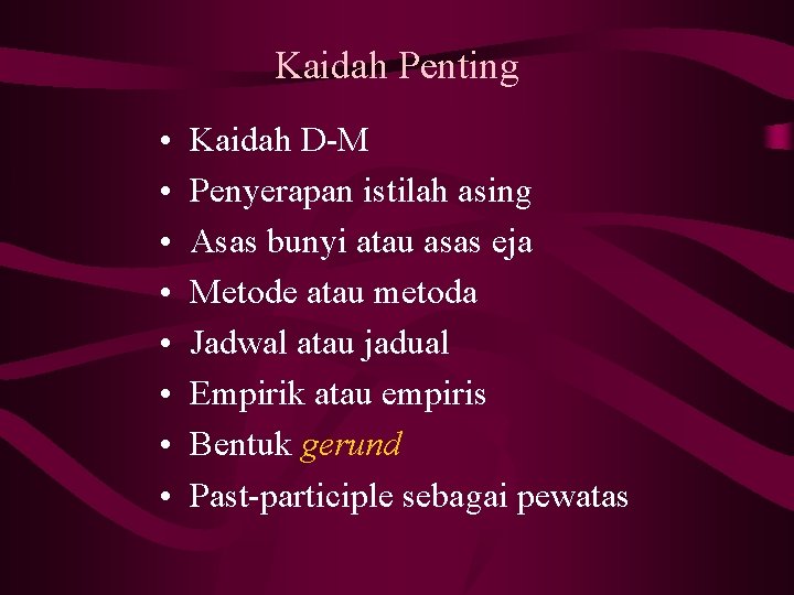 Kaidah Penting • • Kaidah D-M Penyerapan istilah asing Asas bunyi atau asas eja