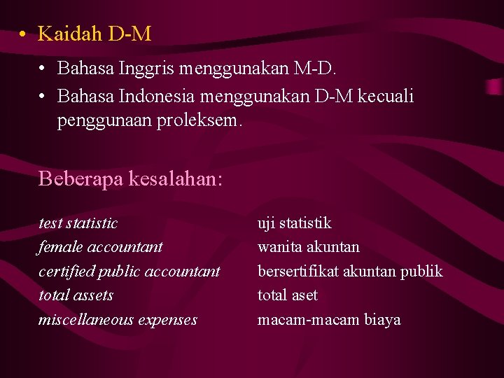  • Kaidah D-M • Bahasa Inggris menggunakan M-D. • Bahasa Indonesia menggunakan D-M