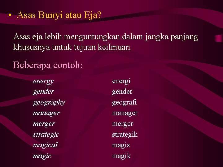  • Asas Bunyi atau Eja? Asas eja lebih menguntungkan dalam jangka panjang khususnya