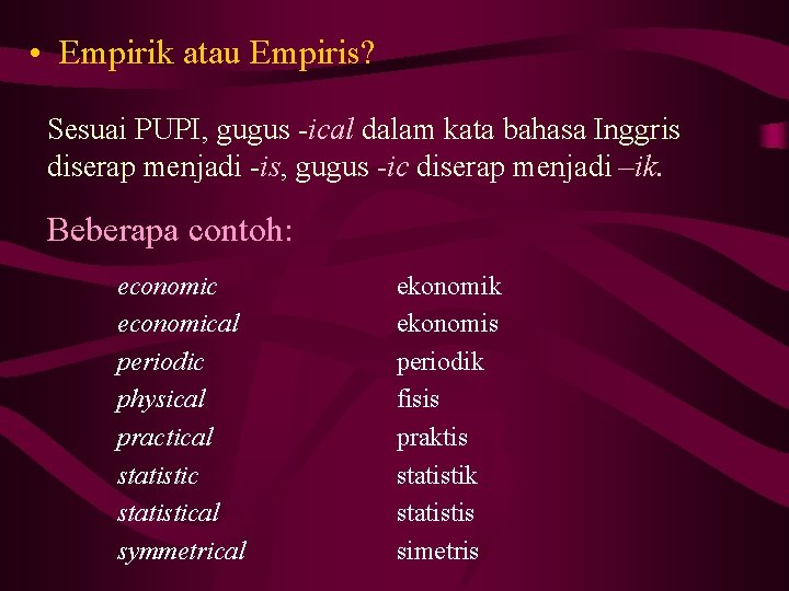  • Empirik atau Empiris? Sesuai PUPI, gugus -ical dalam kata bahasa Inggris diserap