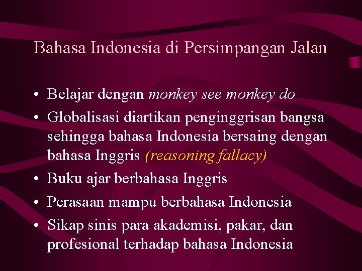 Bahasa Indonesia di Persimpangan Jalan • Belajar dengan monkey see monkey do • Globalisasi