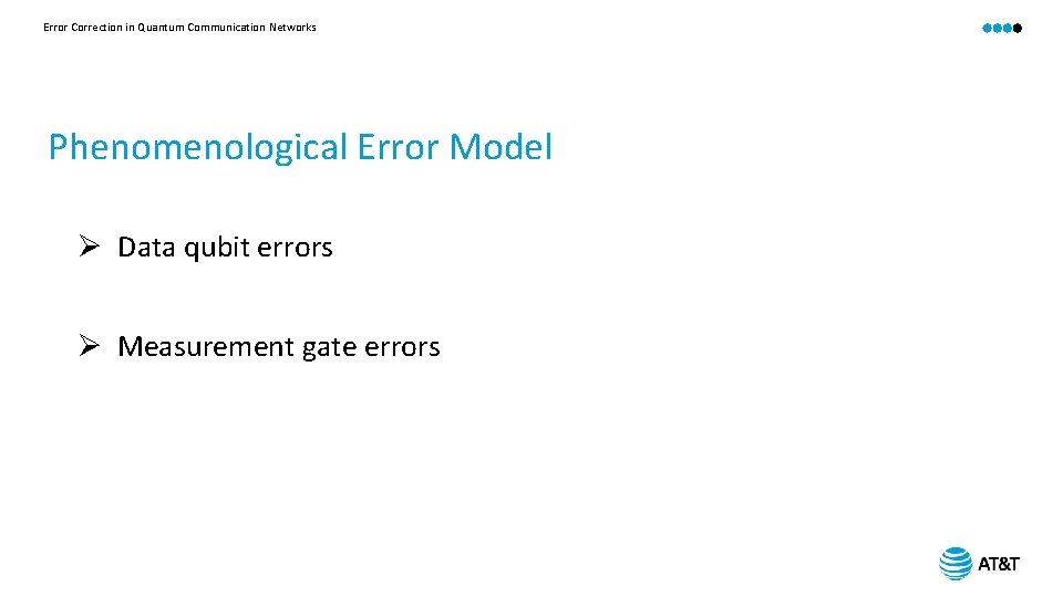 Error Correction in Quantum Communication Networks Phenomenological Error Model Ø Data qubit errors Ø