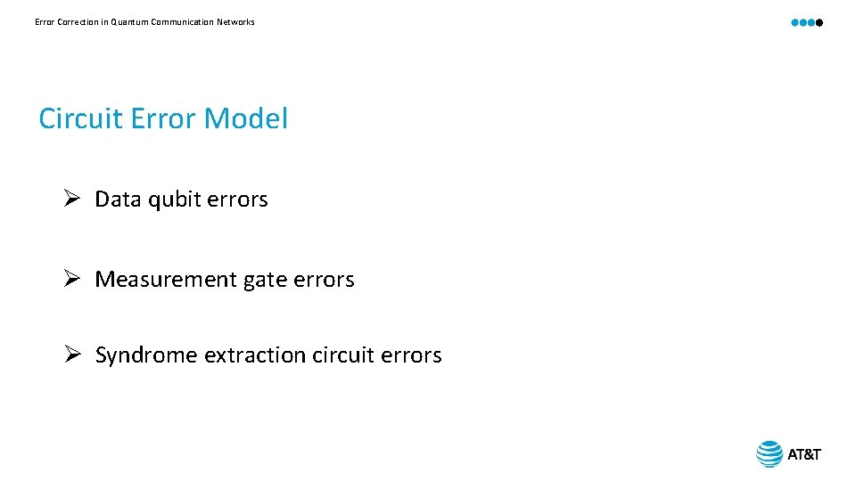 Error Correction in Quantum Communication Networks Circuit Error Model Ø Data qubit errors Ø