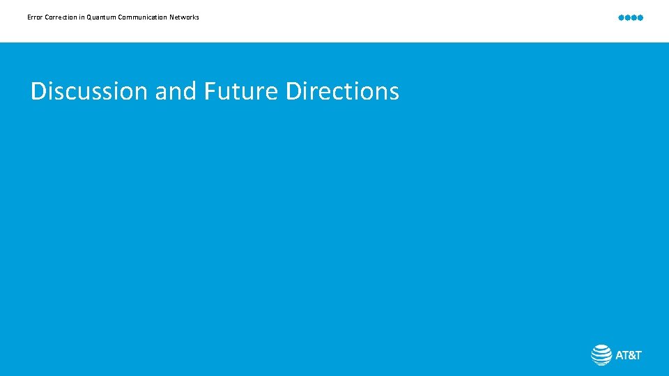 Error Correction in Quantum Communication Networks Discussion and Future Directions 