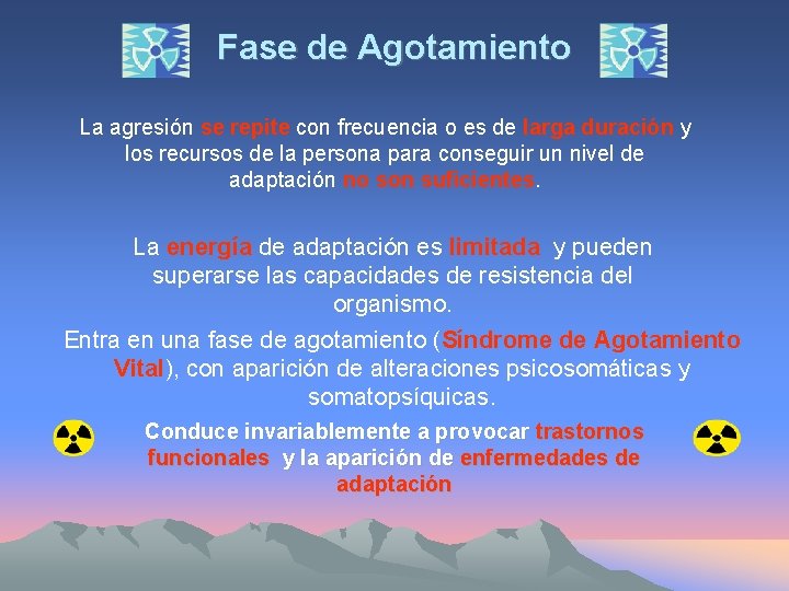 Fase de Agotamiento La agresión se repite con frecuencia o es de larga duración