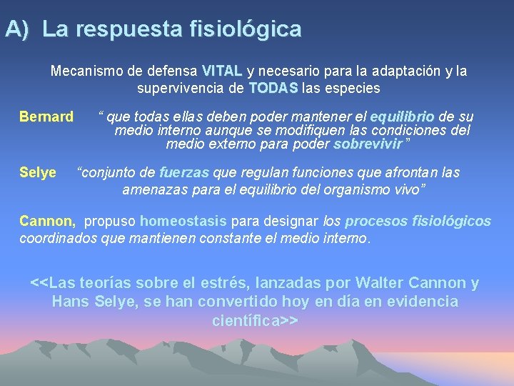 A) La respuesta fisiológica Mecanismo de defensa VITAL y necesario para la adaptación y
