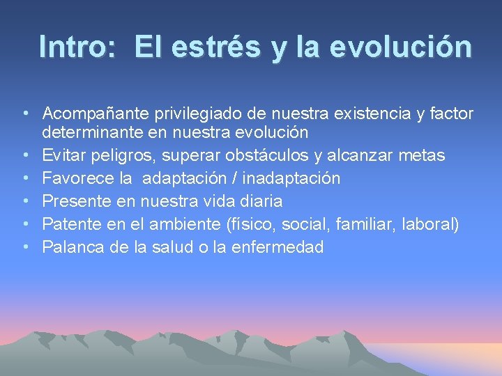 Intro: El estrés y la evolución • Acompañante privilegiado de nuestra existencia y factor
