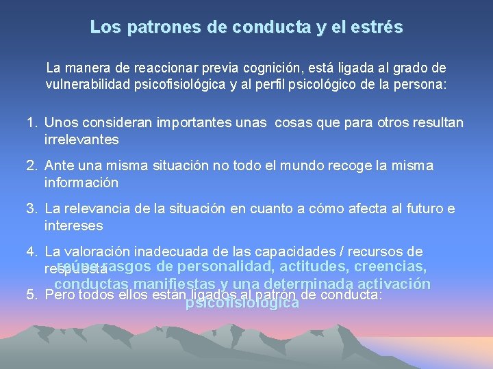 Los patrones de conducta y el estrés La manera de reaccionar previa cognición, está