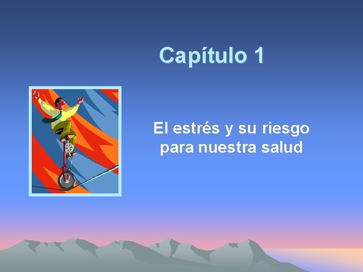Capítulo 1 El estrés y su riesgo para nuestra salud 