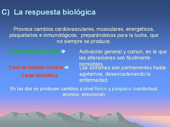 C) La respuesta biológica Provoca cambios cardiovasculares, musculares, energéticos, plaquetarios e inmunológicos, preparándonos para
