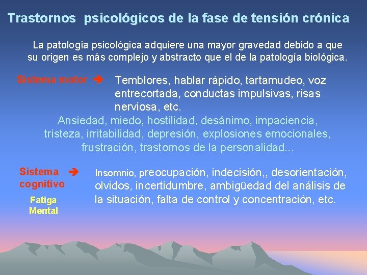 Trastornos psicológicos de la fase de tensión crónica La patología psicológica adquiere una mayor