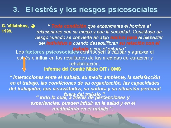 3. El estrés y los riesgos psicosociales G. Villalobos, “ Toda condición que experimenta