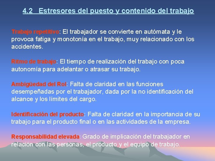 4. 2 Estresores del puesto y contenido del trabajo Trabajo repetitivo: El trabajador se