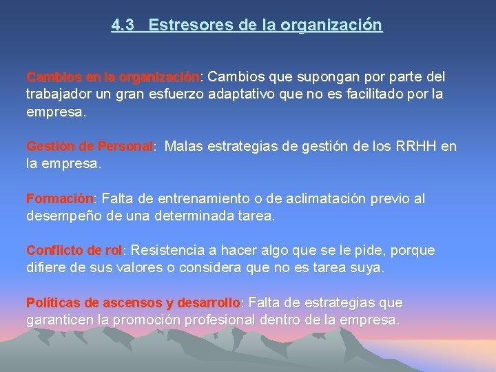 4. 3 Estresores de la organización Cambios en la organización: Cambios que supongan por