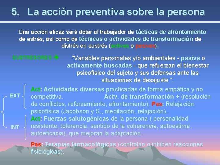 5. La acción preventiva sobre la persona Una acción eficaz será dotar al trabajador