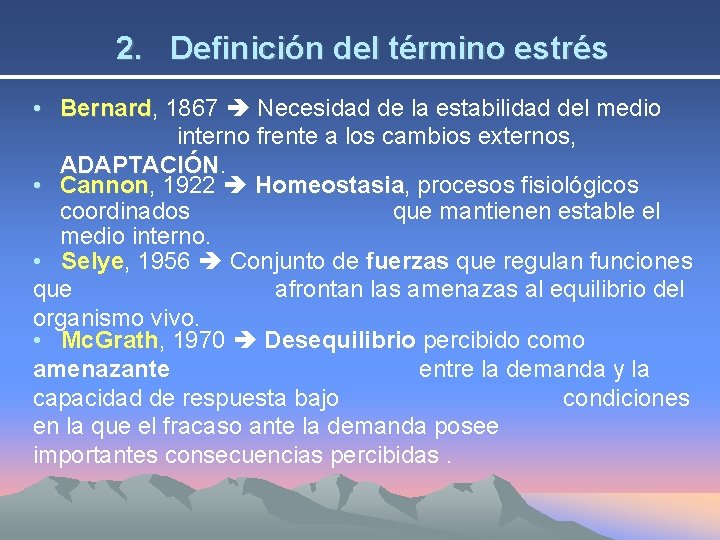 2. Definición del término estrés • Bernard, Bernard 1867 Necesidad de la estabilidad del