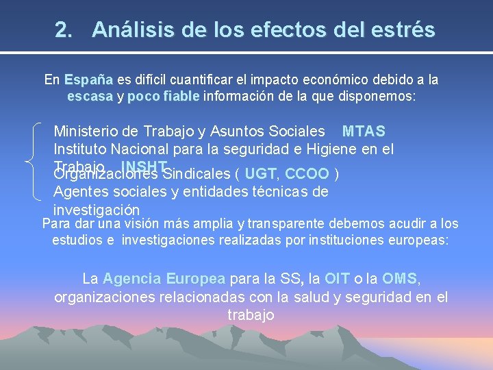 2. Análisis de los efectos del estrés En España es difícil cuantificar el impacto