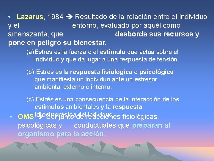  • Lazarus, 1984 Resultado de la relación entre el individuo y el entorno,