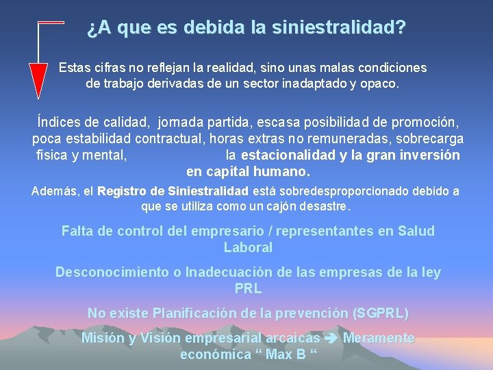 ¿A que es debida la siniestralidad? Estas cifras no reflejan la realidad, sino unas
