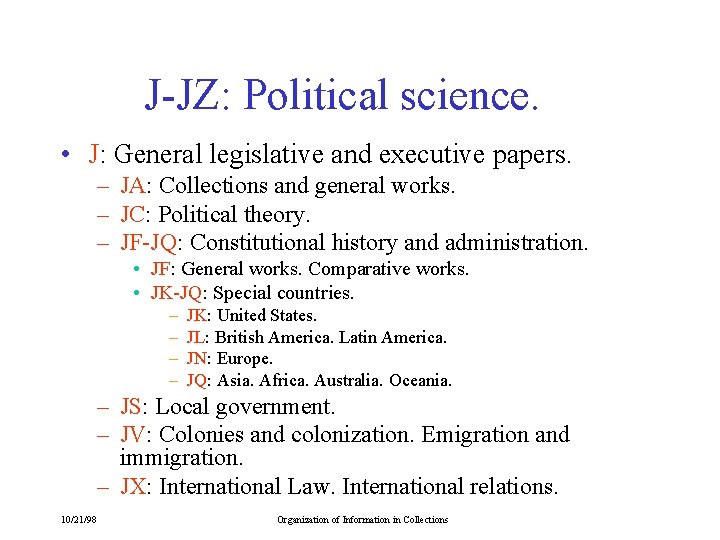 J-JZ: Political science. • J: General legislative and executive papers. – JA: Collections and
