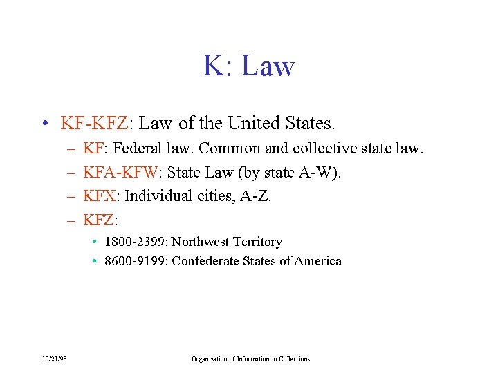 K: Law • KF-KFZ: Law of the United States. – – KF: Federal law.