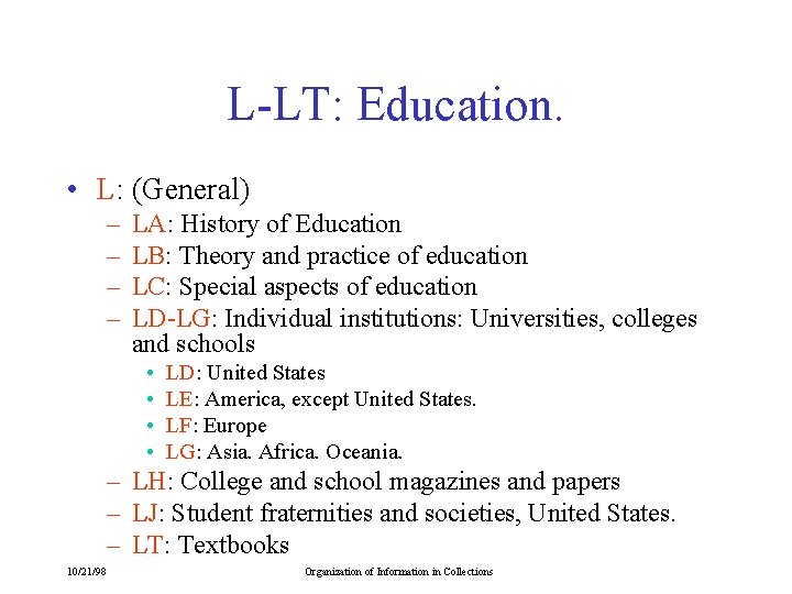 L-LT: Education. • L: (General) – – LA: History of Education LB: Theory and
