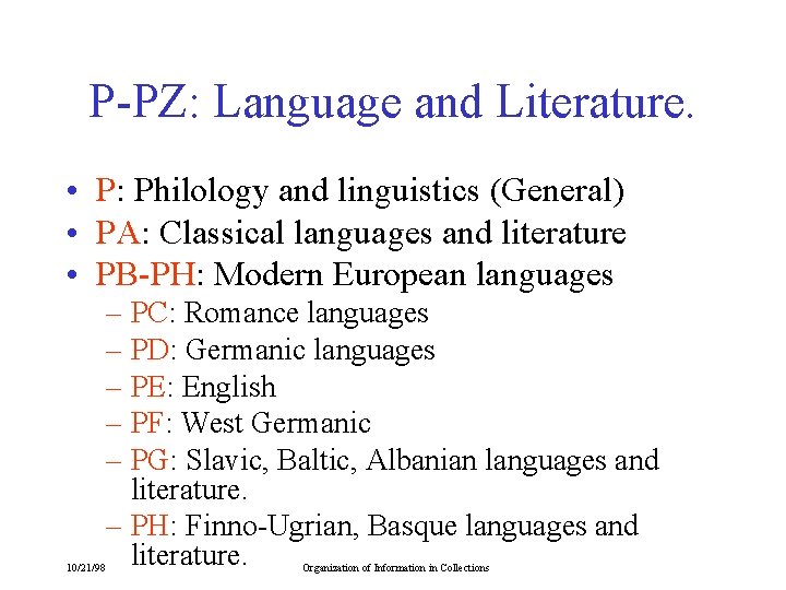 P-PZ: Language and Literature. • P: Philology and linguistics (General) • PA: Classical languages