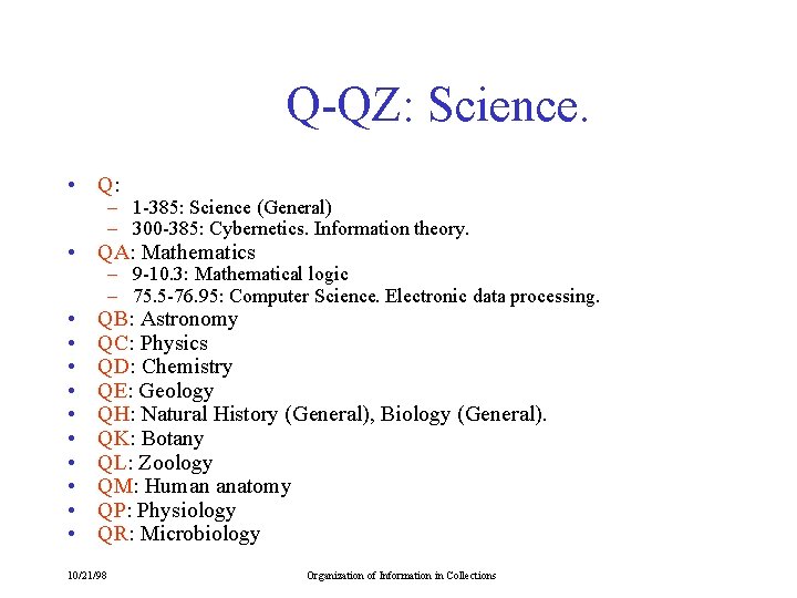 Q-QZ: Science. • Q: – 1 -385: Science (General) – 300 -385: Cybernetics. Information