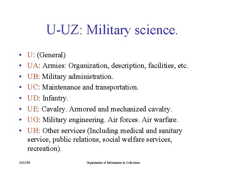 U-UZ: Military science. • • U: (General) UA: Armies: Organization, description, facilities, etc. UB: