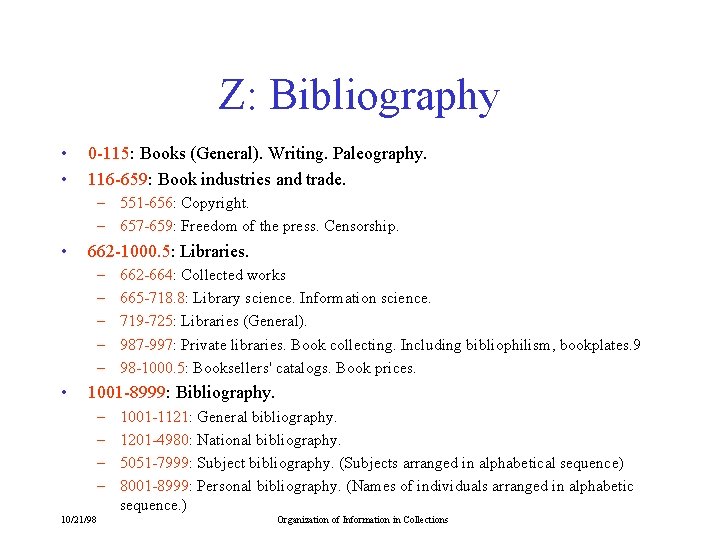 Z: Bibliography • • 0 -115: Books (General). Writing. Paleography. 116 -659: Book industries
