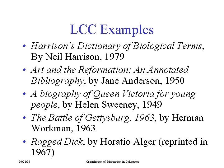 LCC Examples • Harrison’s Dictionary of Biological Terms, By Neil Harrison, 1979 • Art