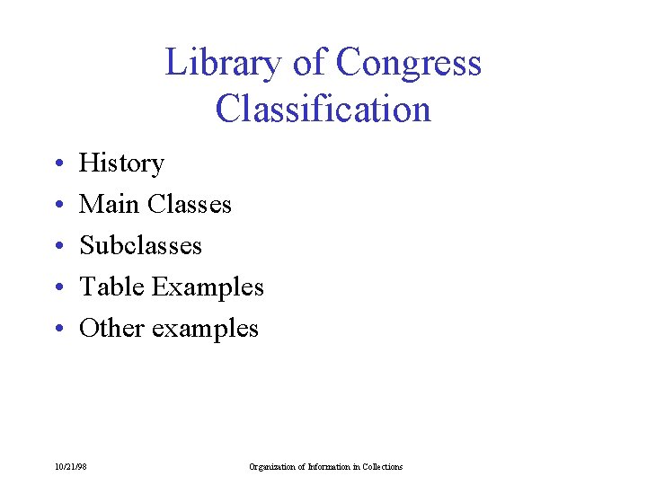 Library of Congress Classification • • • History Main Classes Subclasses Table Examples Other