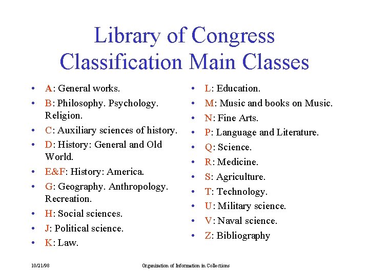 Library of Congress Classification Main Classes • A: General works. • B: Philosophy. Psychology.