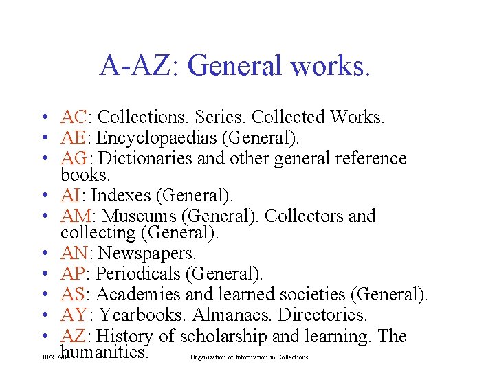 A-AZ: General works. • AC: Collections. Series. Collected Works. • AE: Encyclopaedias (General). •