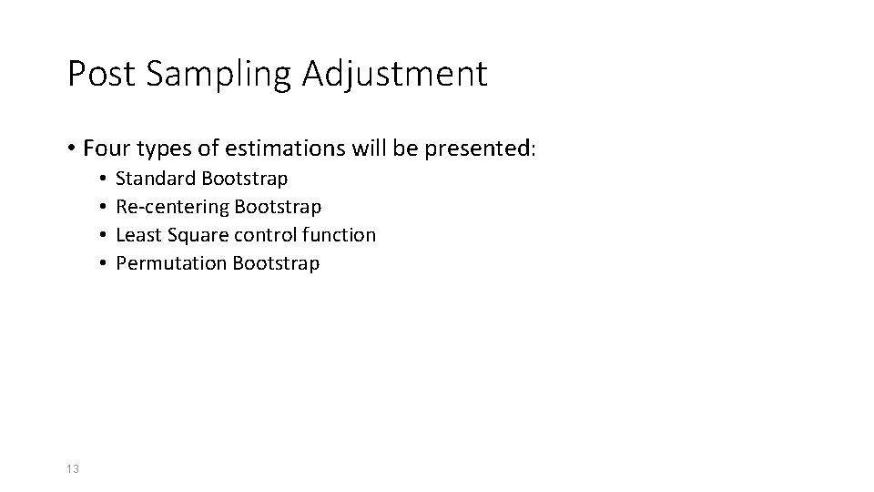 Post Sampling Adjustment • Four types of estimations will be presented: • • 13