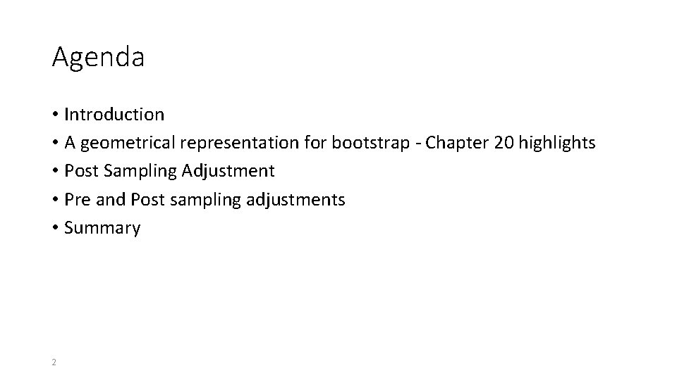 Agenda • Introduction • A geometrical representation for bootstrap - Chapter 20 highlights •