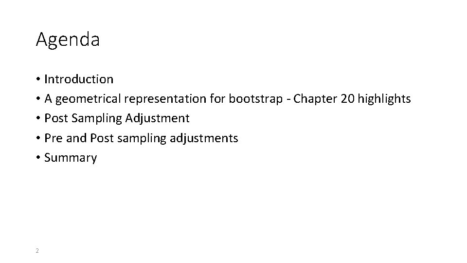 Agenda • Introduction • A geometrical representation for bootstrap - Chapter 20 highlights • Agenda • Introduction • A geometrical representation for bootstrap - Chapter 20 highlights •