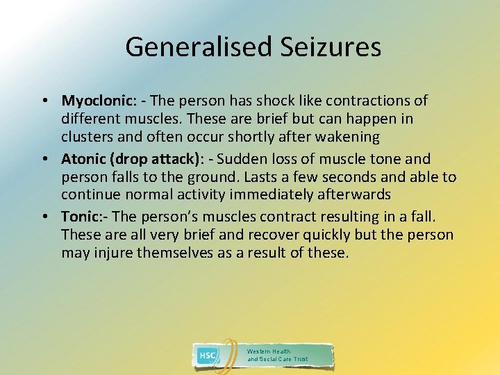 Generalised Seizures • Myoclonic: - The person has shock like contractions of different muscles.