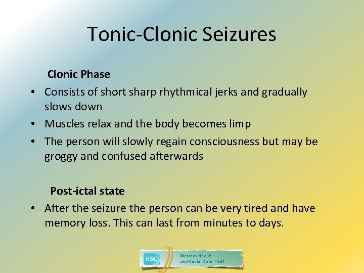 Tonic-Clonic Seizures Clonic Phase • Consists of short sharp rhythmical jerks and gradually slows