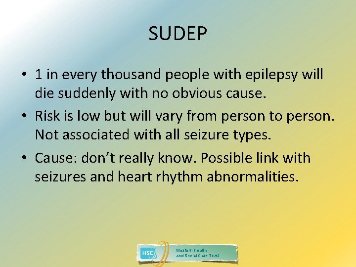 SUDEP • 1 in every thousand people with epilepsy will die suddenly with no