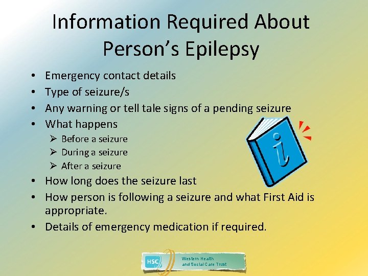 Information Required About Person’s Epilepsy • • Emergency contact details Type of seizure/s Any