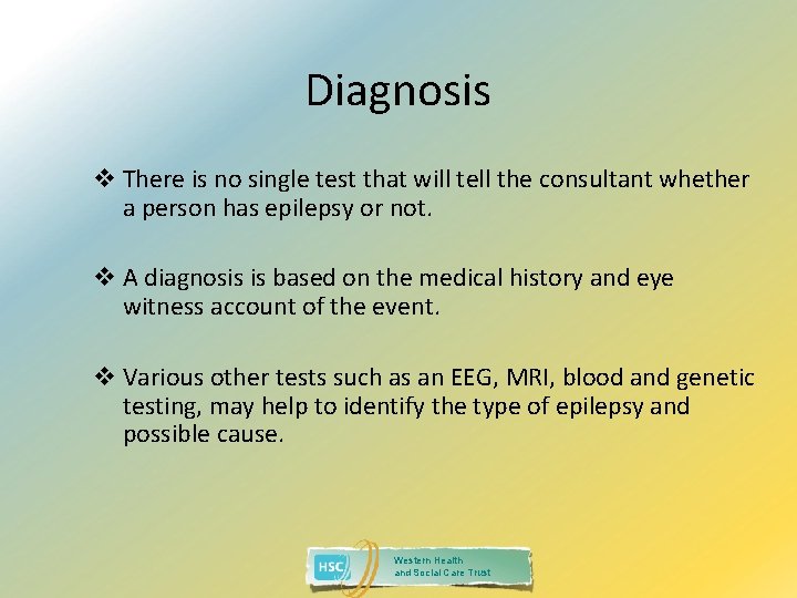 Diagnosis v There is no single test that will tell the consultant whether a