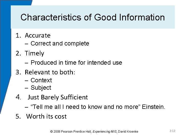 Characteristics of Good Information 1. Accurate – Correct and complete 2. Timely – Produced