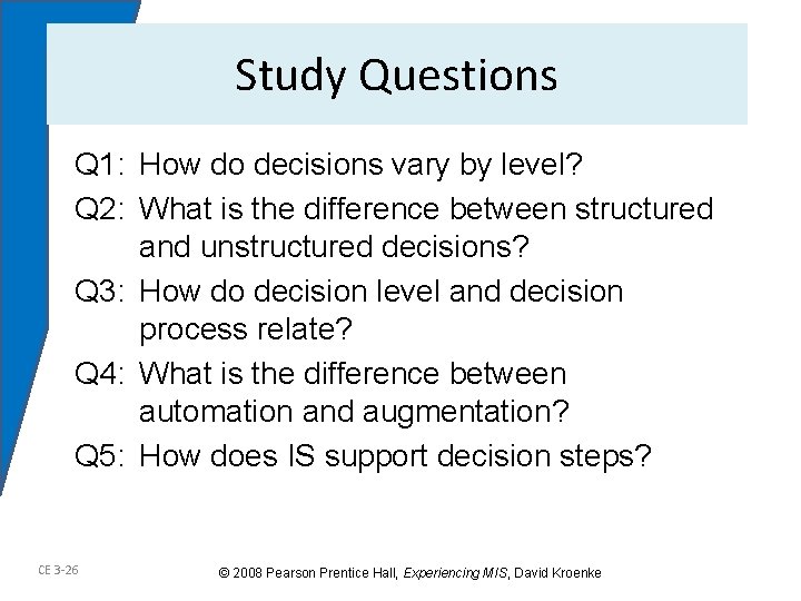 Study Questions Q 1: How do decisions vary by level? Q 2: What is