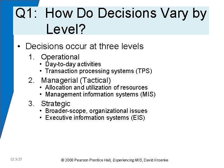Q 1: How Do Decisions Vary by Level? • Decisions occur at three levels