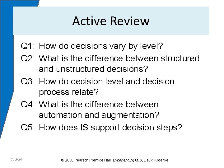 Active Review Q 1: How do decisions vary by level? Q 2: What is